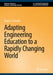 Adapting Engineering Education to a Rapidly Changing World by Roger V. Gonzalez
