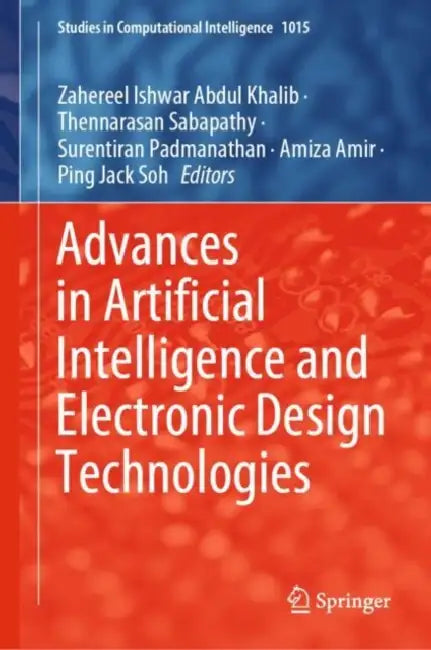 Advances in Artificial Intelligence and Electronic Design Technologies by Zahereel Ishwar Abdul Khalib
