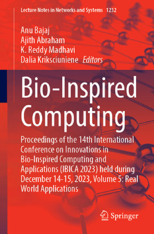 Bio-Inspired Computing: Proceedings of the 14th International Conference on Innovations in Bio-Inspired Computing and Applications (Ibica 2023) Held D by Anu Bajaj, Ajith Abraham, K. Reddy Madhavi