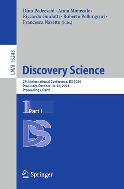 Discovery Science: 27th International Conference, DS 2024, Pisa, Italy, October 14-16, 2024, Proceedings, Part I by Dino Pedreschi