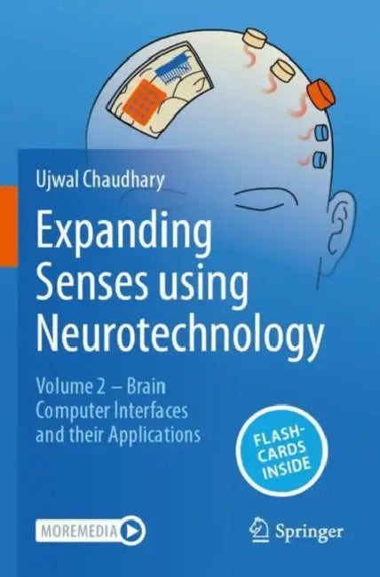 Expanding Senses Using Neurotechnology: Brain Computer Interfaces and Their Applications by Ujwal Chaudhary