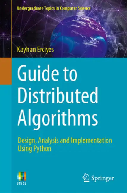 Guide to Distributed Algorithms: Design, Analysis and Implementation Using Python by K. Erciyes