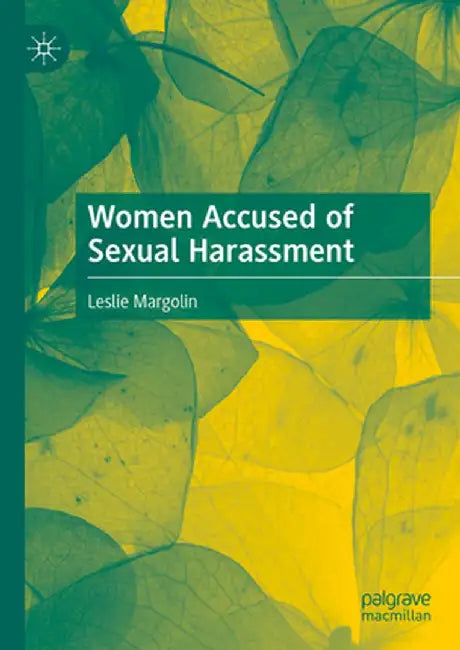 Women Accused of Sexual Harassment by Leslie Margolin