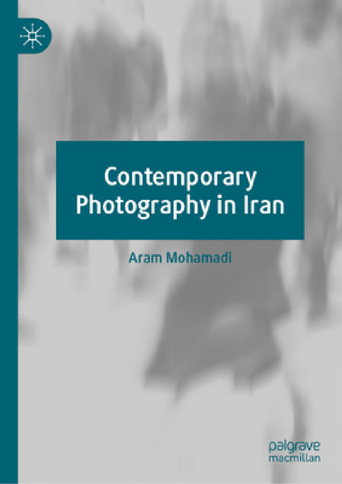 Contemporary Photography in Iran by Aram Mohamadi