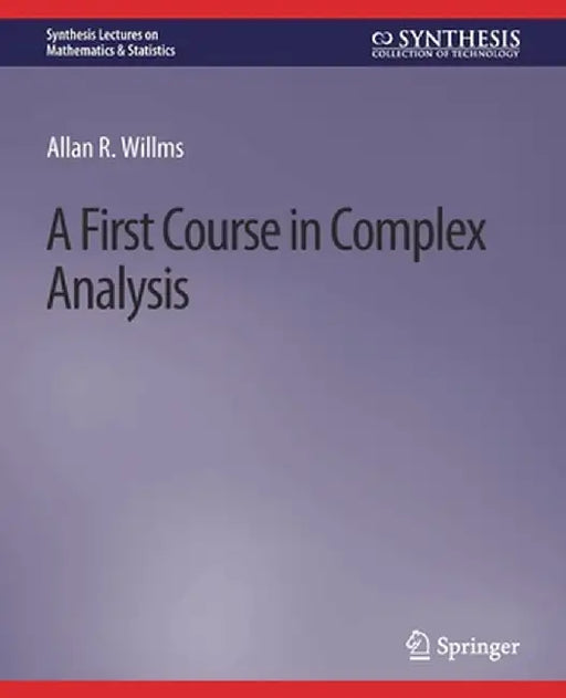 A First Course in Complex Analysis by Allan R. Willms
