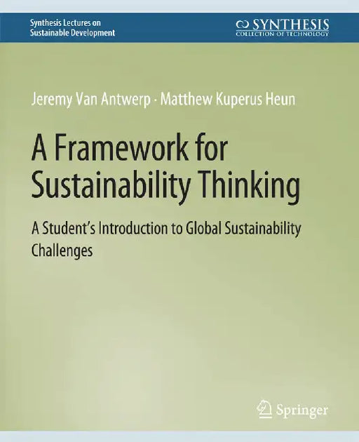 A Framework for Sustainability Thinking: A Student’s Introduction to Global Sustainability Challenges by Jeremy Van Antwerp