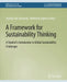 A Framework for Sustainability Thinking: A Student’s Introduction to Global Sustainability Challenges by Jeremy Van Antwerp