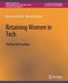 Retaining Women in Tech by Karen Holtzblatt