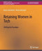 Retaining Women in Tech by Karen Holtzblatt