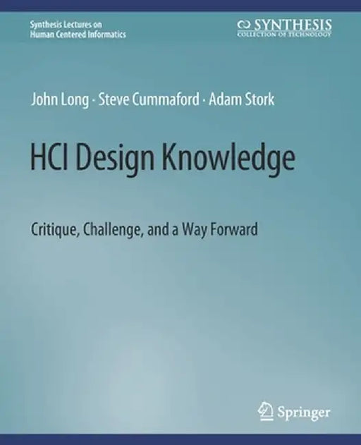 Hci Design Knowledge: Critique, Challenge, and a Way Forward by Long John