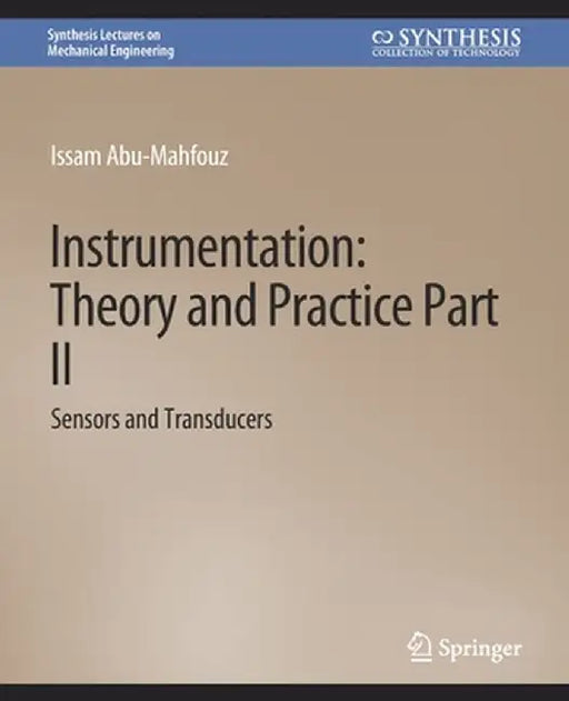 Instrumentation: Theory and Practice, Part 2: Sensors and Transducers by Issam Abu-Mahfouz