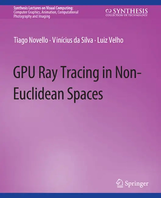 Gpu Ray Tracing in Non-Euclidean Spaces by Tiago Novello