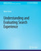 Understanding and Evaluating Search Experience by Maria Stone