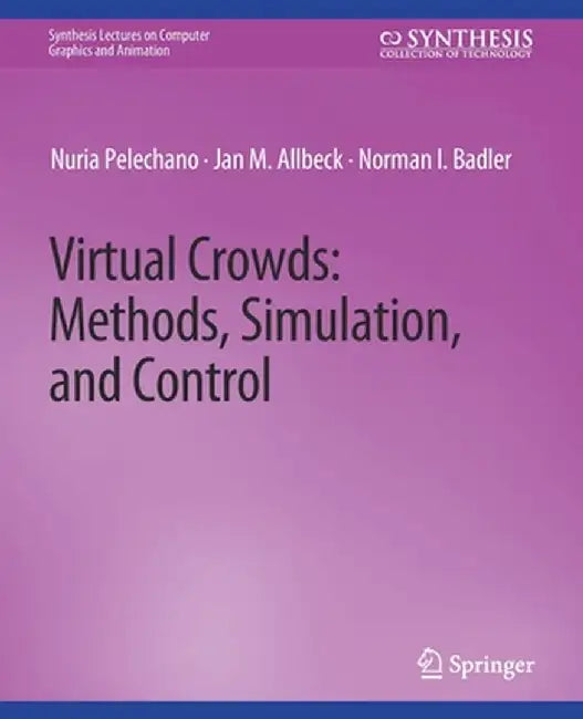 Virtual Crowds: Methods, Simulation, and Control by Nuria Palechano
