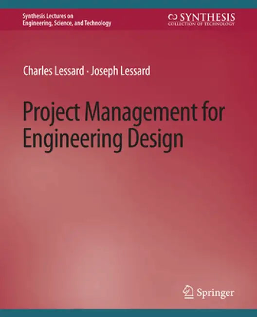 Project Management for Engineering Design by Charles Lessard