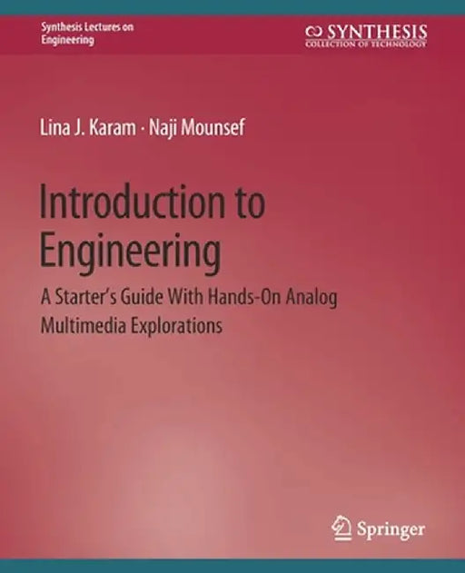 Introduction to Engineering: A Starter's Guide with Hands-On Analog Multimedia Explorations by Lina Karam