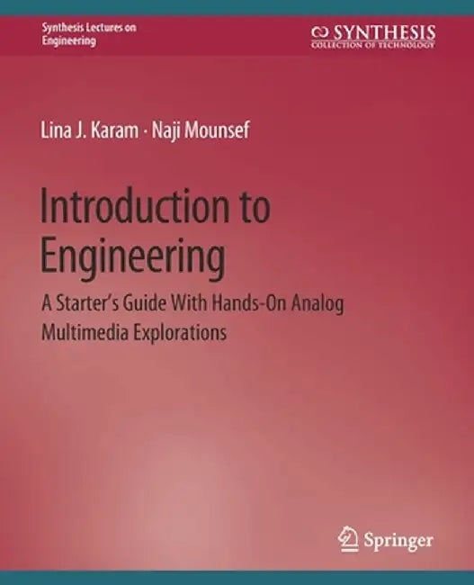 Introduction to Engineering: A Starter's Guide with Hands-On Analog Multimedia Explorations by Lina Karam