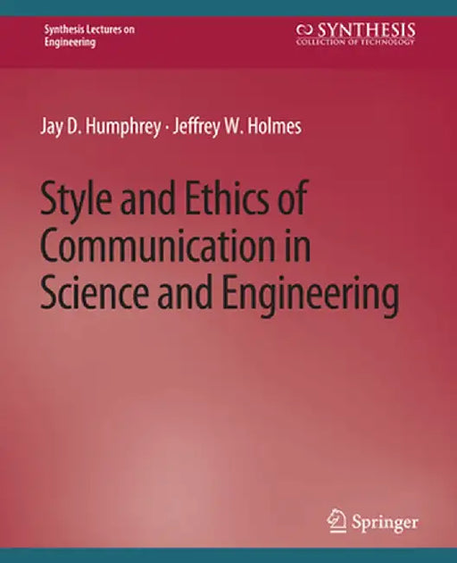 Style and Ethics of Communication in Science and Engineering by Jay D. Humphrey