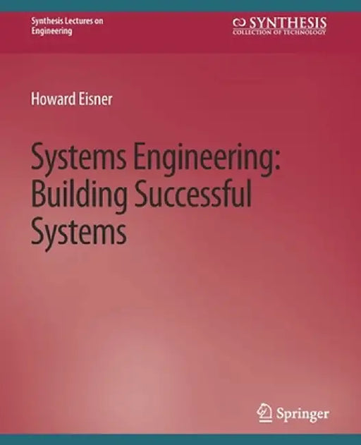 Systems Engineering: Building Successful Systems by Howard Eisner