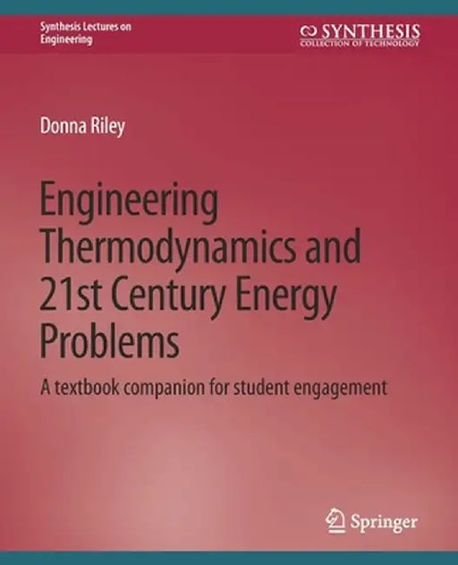Engineering Thermodynamics and 21st Century Energy Problems: A Textbook Companion for Student Engagement by Donna Riley