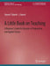 A Little Book on Teaching: A Beginner's Guide for Educators of Engineering and Applied Science by Steven Barrett