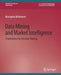 Data Mining and Market Intelligence: Implications for Decision Making by Mustapha Akinkunmi
