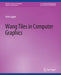 Wang Tiles in Computer Graphics by Ares Lagae