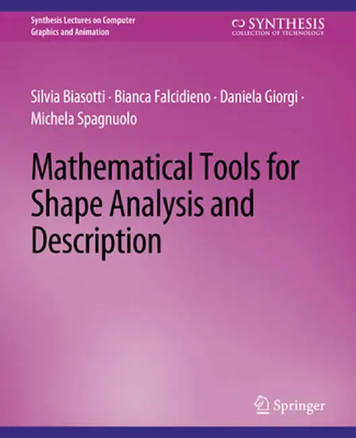 Mathematical Tools for Shape Analysis and Description by Silvia Biasotti