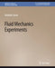Fluid Mechanics Experiments by Robabeh Jazaei