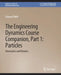The Engineering Dynamics Course Companion, Part 1: Particleskinematics and Kinetics by Edward Diehl