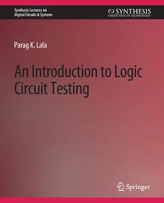 An Introduction to Logic Circuit Testing by Parag K. Lala
