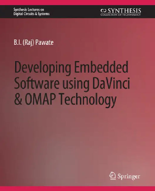 Developing Embedded Software Using DaVinci and Omap Technology by B. I. Pawate