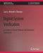 Digital System Verification: A Combined Formal Methods and Simulation Framework by Lun Li