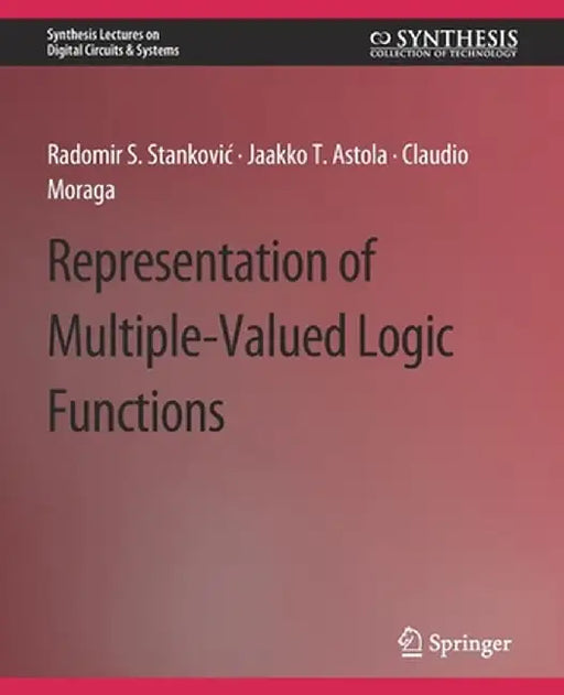 Representations of Multiple-Valued Logic Functions by Radomir S. Stankovic