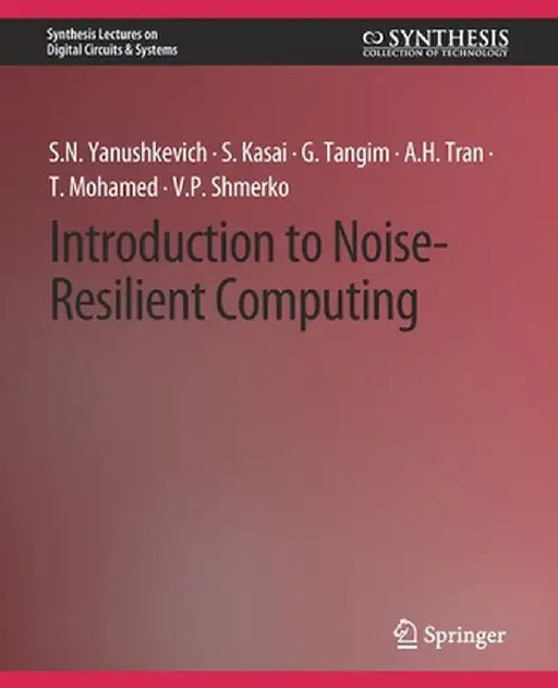 Introduction to Noise-Resilient Computing by Svetlana N. Yanushkevich
