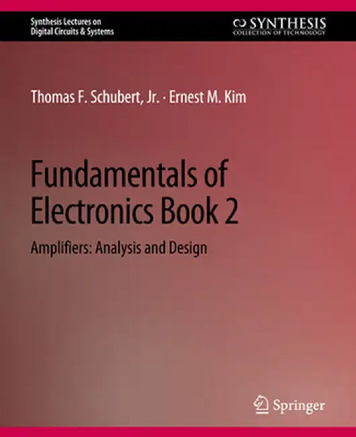 Fundamentals of Electronics: Book 2 Amplifiersanalysis and Design by Thomas F. Schubert