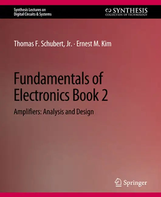 Fundamentals of Electronics: Book 2 Amplifiersanalysis and Design by Thomas F. Schubert