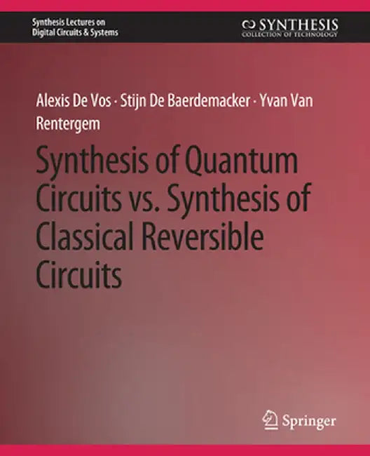 Synthesis of Quantum Circuits vs. Synthesis of Classical Reversible Circuits by Alexis de Vos