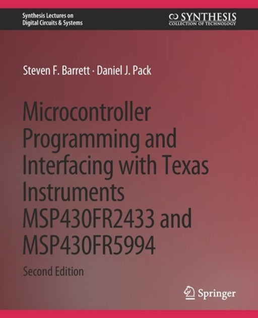 Microcontroller Programming and Interfacing with Texas Instruments Msp430fr2433 and Msp430fr5994: Part I & II by Steven F. Barrett