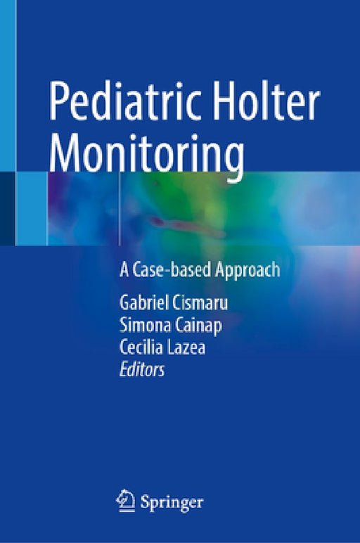 Pediatric Holter Monitoring: A Case-Based Approach by Gabriel Cismaru