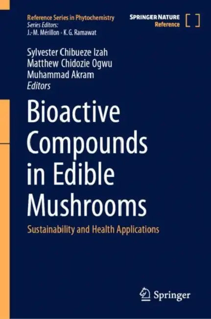 Bioactive Compounds in Edible Mushrooms: Sustainability and Health Applications by Sylvester Chibueze Izah