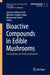 Bioactive Compounds in Edible Mushrooms: Sustainability and Health Applications by Sylvester Chibueze Izah