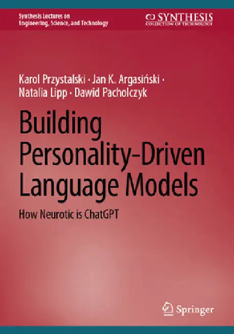 Building Personality-Driven Language Models: How Neurotic Is ChatGPT by Karol Przystalski