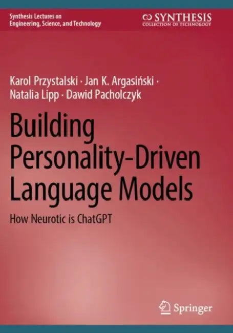 Building Personality-Driven Language Models: How Neurotic Is ChatGPT by Karol Przystalski