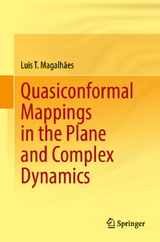 Quasiconformal Mappings in the Plane and Complex Dynamics by Luis T. Magalhães