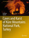 Caves and Karst of Küre Mountains National Park, Turkey by Ali Yamaç