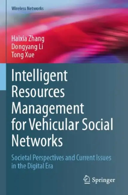 Intelligent Resources Management for Vehicular Social Networks: Societal Perspectives and Current Issues in the Digital Era by Haixia Zhang