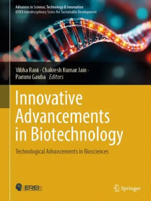 Innovative Advancements in Biotechnology: Technological Advancements in Biosciences by Vibha Rani