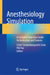 Anesthesiology Simulation: A Complete Education Guide for Instructors and Trainees by Claire Sampankanpanich Soria
