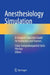 Anesthesiology Simulation: A Complete Education Guide for Instructors and Trainees by Claire Sampankanpanich Soria